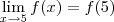 \lim_{x\to 5}f(x) = f(5)