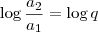 \log\frac{a_2}{a_1}=\log q