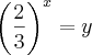 \left(\frac{2}{3} \right)^x=y