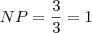 NP=\frac {3}{3} =1