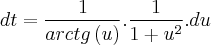 dt= \frac{1}{arctg \left(u \right)}. \frac{1}{1+{u}^{2}}.du