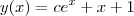 y(x) = ce^x + x+1 y(x) = ce^x + x+1