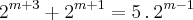 {2}^{m+3}+{2}^{m+1}=5\,.\,{2}^{m-1} {2}^{m+3}+{2}^{m+1}=5\,.\,{2}^{m-1}