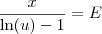 \frac{x}{\ln(u) - 1} = E