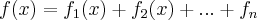 f(x)={f}_{1}(x)+{f}_{2}(x)+ ... +{f}_{n}