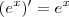 (e^x)' = e^x (e^x)' = e^x
