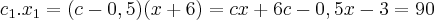 c_{1}.x_{1} = (c-0,5)(x+6) = cx + 6c - 0,5x - 3 = 90