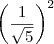 \left(\frac{1}{\sqrt{5}}\right)^2