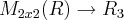 {M}_{2x2}(R)\rightarrow{R}_{3}