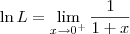 \ln L =  \lim_{x\to 0^+} \frac{1}{1 + x}