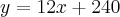 y=12x+240 y=12x+240