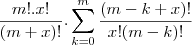 \frac{m!.x!}{(m + x)!}.\sum_{k=0}^{m}\frac{(m-k +x)!}{x!(m - k)!}