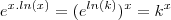 e^{x.ln(x)} = (e^{ln(k)})^{x} = k^{x} e^{x.ln(x)} = (e^{ln(k)})^{x} = k^{x}