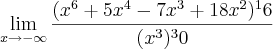 \lim_{x\rightarrow-\infty}\frac{(x^6+5x^4-7x^3+18x^2)^16}{(x^3)^30} \lim_{x\rightarrow-\infty}\frac{(x^6+5x^4-7x^3+18x^2)^16}{(x^3)^30}