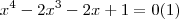 {x}^{4}-2{x}^{3}-2x+1=0(1) {x}^{4}-2{x}^{3}-2x+1=0(1)