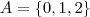 A=\{0,1,2\}