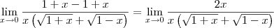 \lim_{x\to 0} \frac{1 + x - 1 + x}{x\left(\sqrt{1+x}+\sqrt{1-x}\right)} = \lim_{x\to 0} \frac{2x}{x\left(\sqrt{1+x}+\sqrt{1-x}\right)} \lim_{x\to 0} \frac{1 + x - 1 + x}{x\left(\sqrt{1+x}+\sqrt{1-x}\right)} = \lim_{x\to 0} \frac{2x}{x\left(\sqrt{1+x}+\sqrt{1-x}\right)}