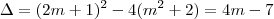 \Delta = (2m+1)^2-4(m^2+2) = 4m - 7