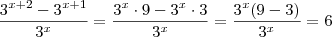 \frac{3^{x+2} - 3^{x+1}}{3^x} = \frac{3^x \cdot 9 - 3^x \cdot 3}{3^x} = \frac{3^x(9-3)}{3^x} = 6 \frac{3^{x+2} - 3^{x+1}}{3^x} = \frac{3^x \cdot 9 - 3^x \cdot 3}{3^x} = \frac{3^x(9-3)}{3^x} = 6