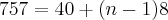 757 = 40 + (n - 1)8
