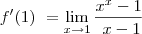 f^\prime(1)\ =         \lim_{x\to1}\frac{x^x - 1}{\ x-1}