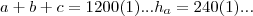 a+b+c=1200(1)...{h}_{a}=240(1)... a+b+c=1200(1)...{h}_{a}=240(1)...