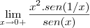 \lim_{x\to0+}\frac{x^2.sen(1/x)} {sen(x)}