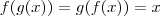 f(g(x)) = g(f(x)) = x f(g(x)) = g(f(x)) = x