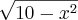 \sqrt[]{10-{x}^{2}}
