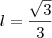 l=\frac{\sqrt{3}}{3}