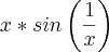 x*sin\left(\frac{1}{x} \right) x*sin\left(\frac{1}{x} \right)