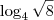 \log_4 \sqrt{8} \log_4 \sqrt{8}