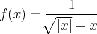 f(x)=\frac{1}{\sqrt[]{\left|x \right|}-x}