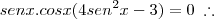 sen x . cos x (4sen^2x - 3) = 0 \; \therefore