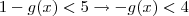 1 - g(x) < 5 \rightarrow -g(x) < 4