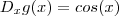 D_x g(x) = cos(x)