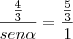 \frac{\frac43}{sen\alpha} = \frac{\frac53}{1} \frac{\frac43}{sen\alpha} = \frac{\frac53}{1}