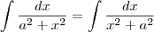 \int \frac{dx}{a^2+x^2} = \int \frac{dx}{x^2 +a^2} \int \frac{dx}{a^2+x^2} = \int \frac{dx}{x^2 +a^2}
