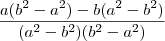 \frac{a(b^2-a^2) - b(a^2-b^2)}{(a^2-b^2)(b^2-a^2)} \frac{a(b^2-a^2) - b(a^2-b^2)}{(a^2-b^2)(b^2-a^2)}