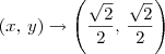 (x,\,y) \to \left(\frac{\sqrt{2}}{2},\,\frac{\sqrt{2}}{2}\right)