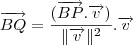 \overrightarrow{BQ} = \frac{ (\overrightarrow{BP}.\overrightarrow{v})}{\|\overrightarrow{v}\|^2}.\overrightarrow{v}
