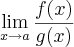 \lim_{x\rightarrow{a}}\frac{f(x)}{g(x)} \lim_{x\rightarrow{a}}\frac{f(x)}{g(x)}