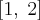 \left[1, \right2]