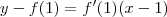 y - f(1) = f^\prime(1)(x-1)