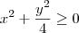 x^2 + \frac{y^2}{4} \geq 0
