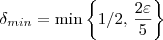 \delta_{min} = \min\left\{1/2,\, \frac{2\varepsilon}{5}\right\}