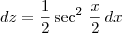 dz = \frac{1}{2}\sec^2 \,\frac{x}{2}\,dx