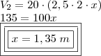 \\ V_2 = 20 \cdot (2,5 \cdot 2 \cdot x) \\ 135 = 100x \\ \boxed{\boxed{\boxed{x = 1,35 \; m}}}