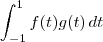 \int_{-1}^1 f(t)g(t)\, dt \int_{-1}^1 f(t)g(t)\, dt