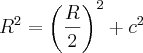 R^2 = \left( \frac{R}{2} \right) ^2 + c^2